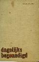  Blok Ds. P.|Hofman, Ds. H.|Lamain, Ds.W.C.|Meerdere auteurs|Moerkerken, Ds. A., Dagelijks begenadigd - (Bijbels dagboek).