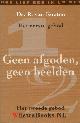  Kooten, Ds. [Drs.] R. van, Geen afgoden, geen beelden Het eerste en tweede gebod.