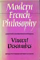  Vincent Descombes; L Scott-Fox; J M Harding, Modern French Philosophy