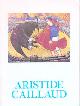  Caillaud, Aristide, Aristide Caillaud. (Exhibitions at la Maison de la Culture de Bourges, 16 January -25 February 1971 and 3 Other Institutions in France in 1971)