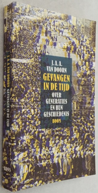 DOORN, J.A.A. VAN, - Gevangen in de tijd. Over generaties en hun geschiedenis