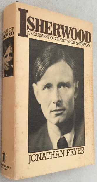 FRYER, JONATHAN, - Ischerwood. A biography of Christopher Ischerwood. [Signed by Fryer]