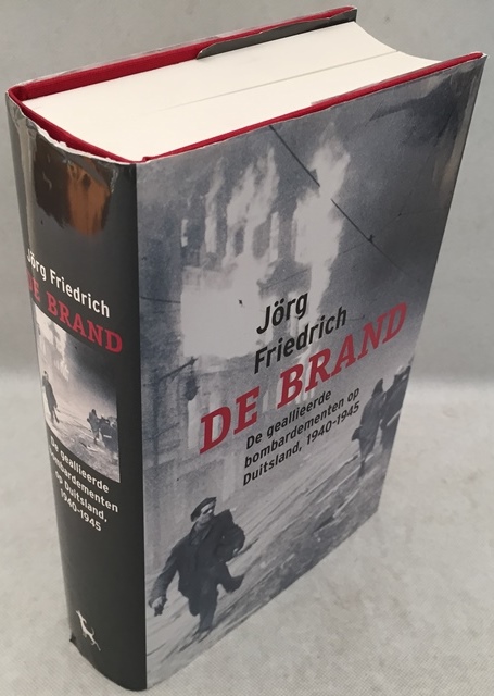 FRIEDRICH, JRG, - De Brand. De geallieerde bombardementen op Duitsland, 1940-1945