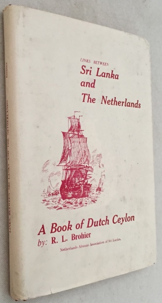 BROHIER, R.L., - Links between Sri Lanka and The Netherlands. A book of Dutch Ceylon