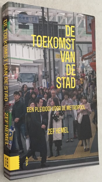 HEMEL, ZEF, - De toekomst van de stad. Een pleidooi voor de metropool
