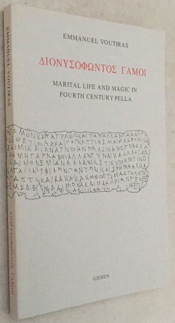 VOUTIRAS, EMMANUEL, - Dionysofontos Gamoi. Marital life and magic in fourth century Pella