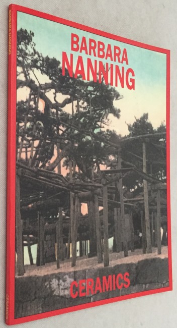 NANNING, BARBARA - LIESBETH COMMELIN, TEXT - - Barbara Nanning. Ceramics. Reizen in tijd en ruimte/ Travels in time and space.