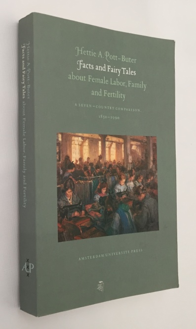 POTT-BUTER, HETTIE A., - Facts and fairy tales about female labor, family and fertility. A seven-country comparison 1850-1990