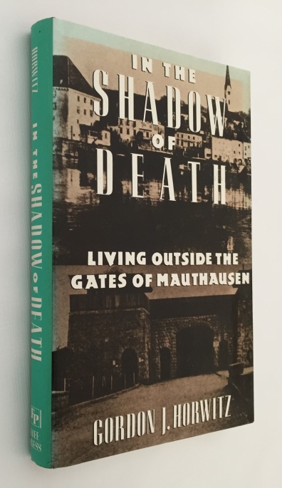 HORWITZ, GORDON J., - In the shadow of death. Living outside the gates of Mauthausen
