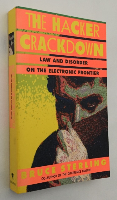 STERLING, BRUCE, - The hacker crackdown. Law and order on the electronic frontier
