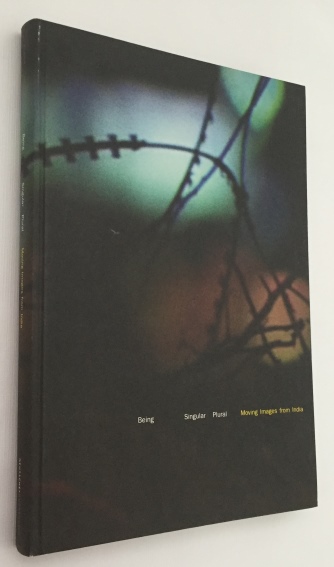 PODDAR, SANDHINI, ED., - Being Singular Plural. Moving images from India