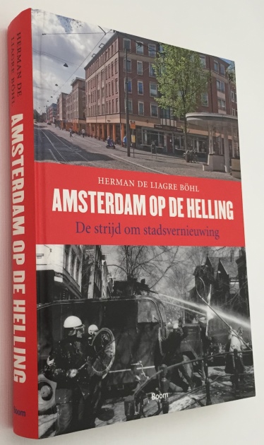 LIAGRE BHL, HERMAN DE, - Amsterdam op de helling. De strijd om stadsvernieuwing