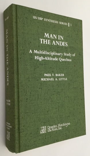 BAKER, PAUL T., MICHAEL A. LITTLE, ED., - Man in the Andes. A multidisciplinary study of high-altitude Quechua. [US/IBP Synthesis Studies 1]