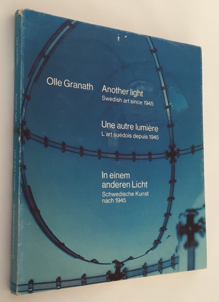 GRANATH, OLLE, - Another light. Swedish art since 1945/ Une autre lumire. L'Art sudois depuis 1945/ In einem anderen Licht. Schwedische Kunst nach 1945. [With signed dedication by Granath]