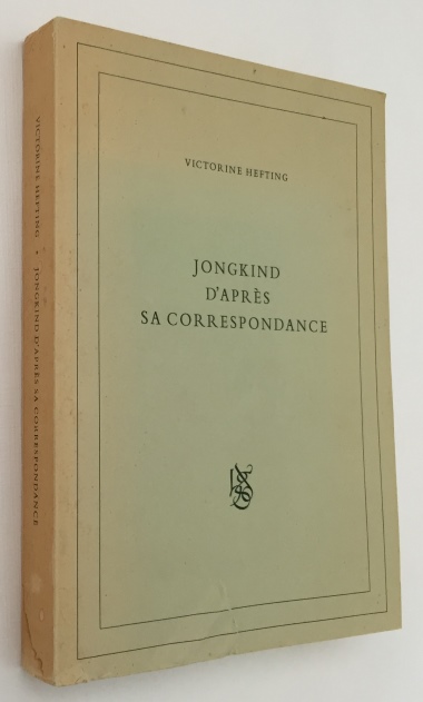 HEFTING, VICTORINE, - Jongkind d'aprs sa correspondance. [Proefschrift/ Thesis]