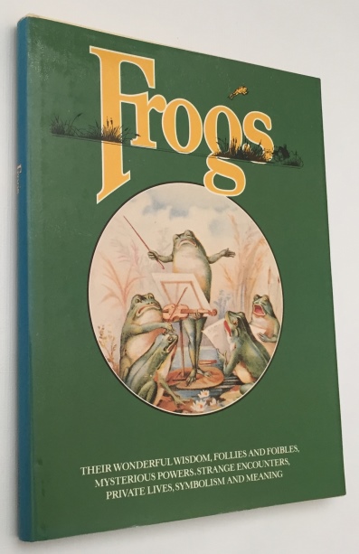 DONALDSON, GERALD, - Frogs. (Their wonderful wisdom, follies and foibles, mysterious powers, strange encounters, private lives, symbolism and meaning)