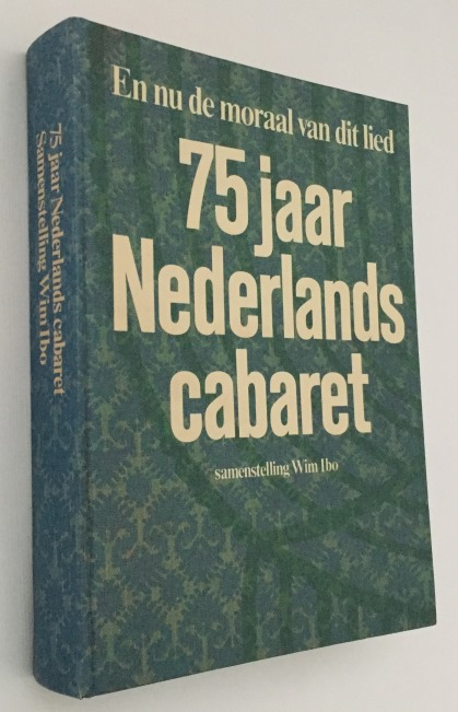 IBO, WIM, SAMENSTELLING, - En nu de moraal van dit lied. Overzicht van 75 jaar Nederlands cabaret 1936-1981.