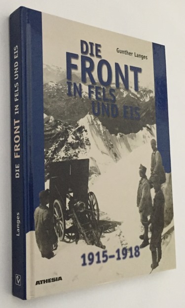 LANGES, GUNTHER, - Die Front in Feld und Eis. Der Weltkrieg 1914-1918 im Hochgebirge. Met einer Ubersicht ber den heutigen Zustand des ehemaligen frontgebietes von oberst Walther Schaumann