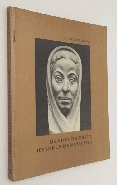 MIRANDA, F. DE., - Mendes da Costa, Jessurun de Mesquita. Nederlandse beeldende kunstenaars, joden in de verstrooiing