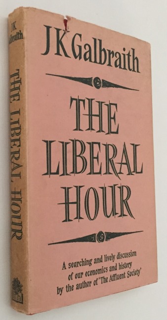 GALBRAITH, JOHN KENNETH, - The liberal hour