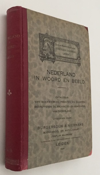 BURGERSDIJK & NIERMANS (UITGEVER), - Nederland in woord en beeld. Catalogus van boekwerken, prenten en kaarten betreffende de provincies en gemeenten van Nederland