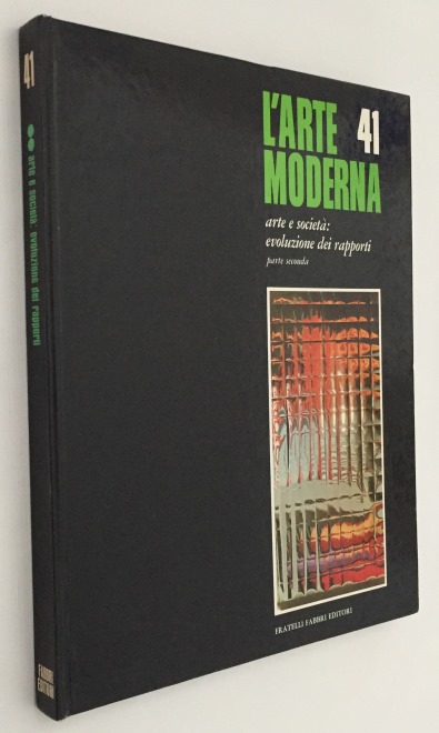 BERTONATI, EMILIO, GILLO DORFLES, GRYTZKO MASCIONI, TEXTS, - L 'Arte Moderna 41: Arte e societ: evoluzione dei rapporti. Parte seconda. [L'Arte Moderna vol. 41]
