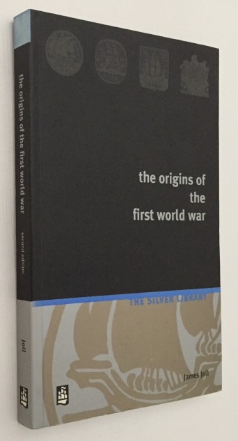 JOLL, JAMES, - The origins of the First World War. [The Silver Library]