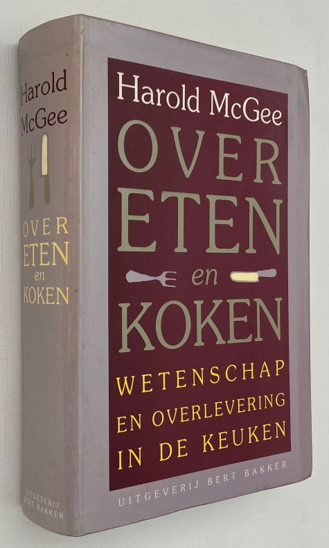 MCGEE, HAROLD, - Over eten en koken. Wetenschap en overlevering in de keuken