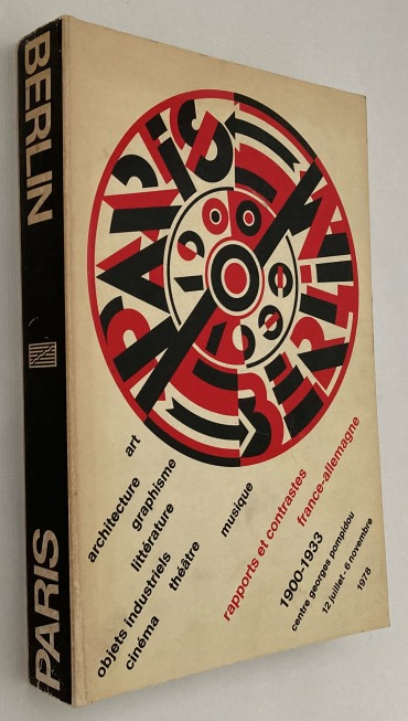 PONTUS HULTEN, ED./ PREF., VARIOUS AUTHORS - - Paris - Berlin 1900-1933. Rapports et contrastes France-Allemagne 1900-1930. Art, architecture, graphisme, litterature, objets industriels, cinema, theatre, musique.