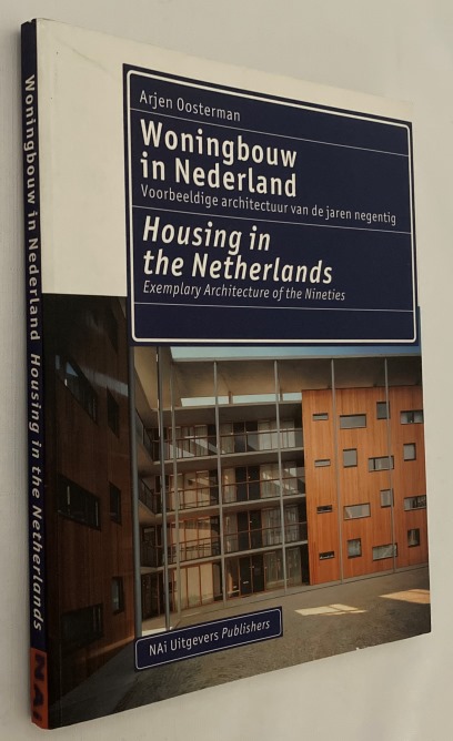 OOSTERMAN, ARJEN, - Woningbouw in Nederland. Voorbeeldige architectuur van de jaren negentig/ Housing in the Netherlands. Exemplary architecture of the nineties