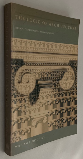 MITCHELL, WILLIAM J., - The logic of architecture. Design, computation, and cognition