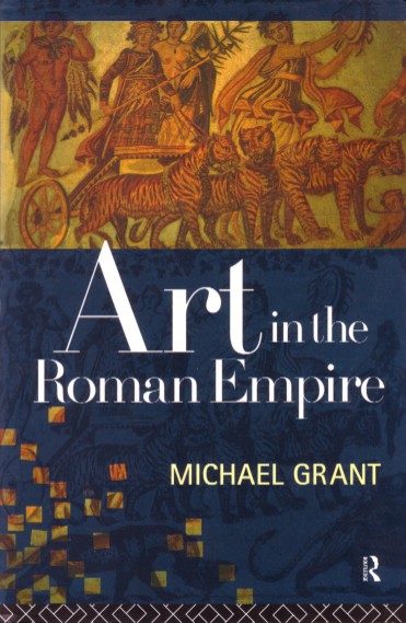 GRANT, M., - Art in the Roman Empire.