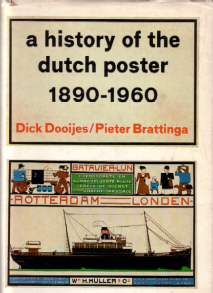 DOOIJES, DICK, PIETER BRATTINGA, - A history of the Dutch poster 1890-1960.
