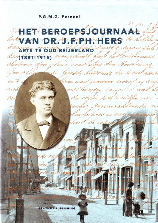 PERNEEL, P.G.M.G., - Het beroepsjournaal van Dr. J.F.Ph. Hers. Arts te Oud-Beijerland (1881-1915). Een reconstructie van een plattelandspraktijk omstreeks 1900.