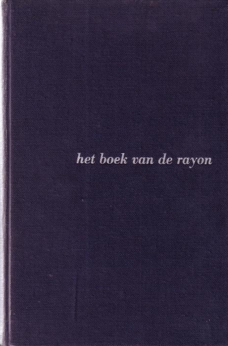 INTERNATIONAAL RAYON-VERKOOPKANTOOR, SAMENSTELLING, - Het boek van de Rayon. Ontwikkeling - Vervaardiging - Eigenschappen - Verwerking - Toepassing.