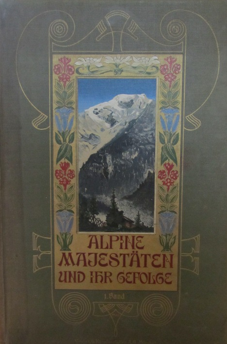 ROTHPLETZ, A., - Alpine Majestten und ihr Gefolge. Die Gebirgswelt der Erde in Bildern. Erster Band