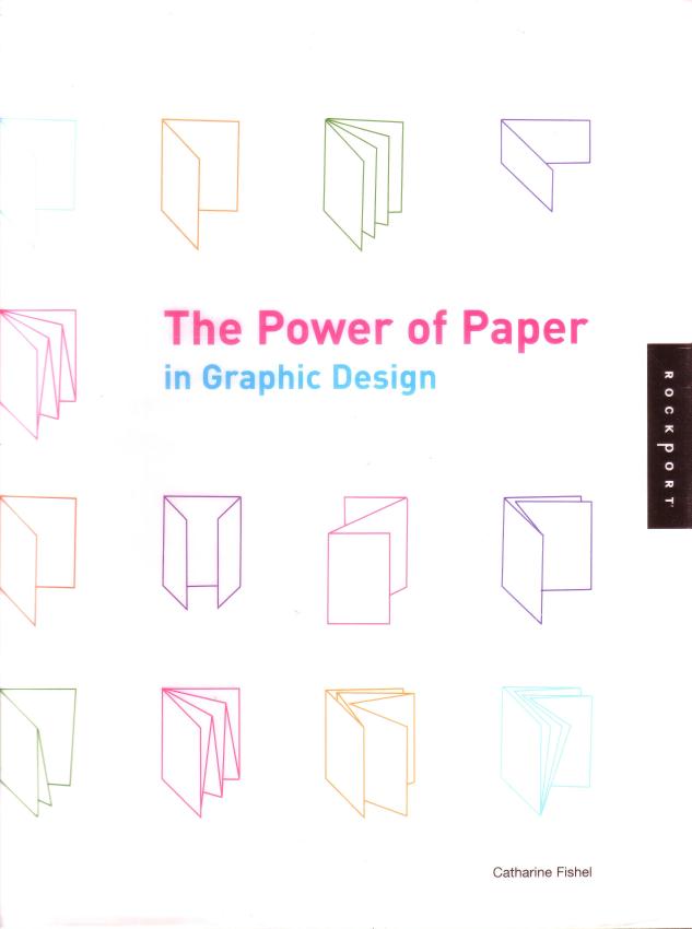 FISHEL, CATHARINE, - The power of paper in graphic design.