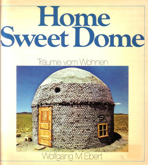 EBERT, WOLFGANG M., - Home sweet dome. Trume vom Wohnen.