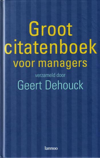 DEHOUCK, GEERT, - Groot citatenboek voor managers.