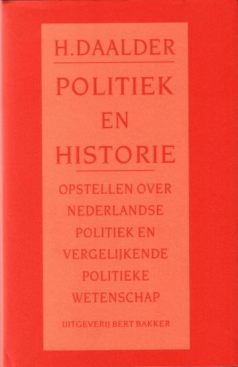 DAALDER, H., J.TH.J. VAN DEN BERG, B.A.G.M. TROMP, RED., - Politiek en historie. Opstellen over Nederlandse politiek en vergelijkende politieke wetenschap.