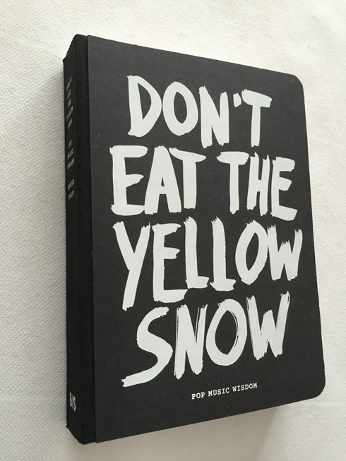 KRAFT, MARCUS, BOOKDESIGN/ ED., - Don't eat the yellow snow. Pop music wisdom.