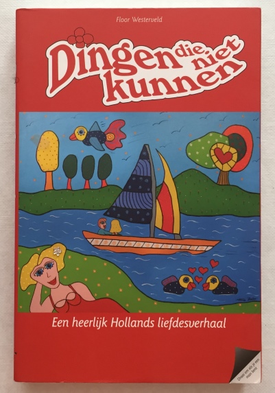 DE HAZEN, BOEKONTWERP - FLOOR WESTERVELD, - Dingen die niet kunnen. Een heerlijk Hollands liefdesverhaal.