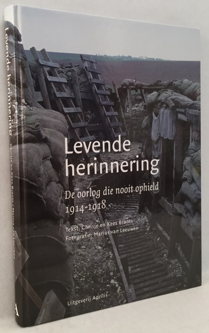 BRANTS, CHRISTJE EN KEES, TEKST, MARIUS VAN LEEUWEN, FOTOGRAFIE, - Levende herinnering. De oorlog die nooit ophield 1914-1918