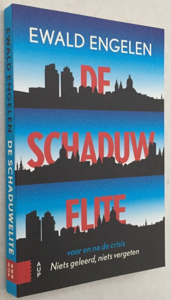 ENGELEN, EWALD, - De schaduwelite voor en na de crisis. Niets geleerd, niets vergeten