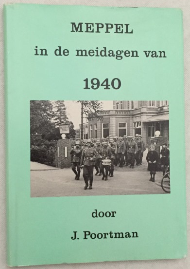 POORTMAN, J., - Meppel in de meidagen van 1940