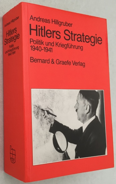 HILLGRUBER, ANDREAS, - Hitlers Strategie. Politik und Kriegfhrung 1940-1941