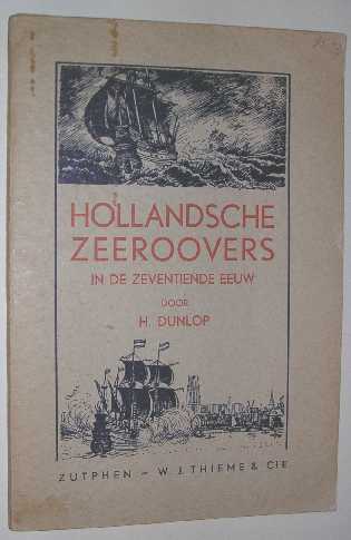 Dunlop, H. - Hollandsche zeeroovers in de 17e eeuw.