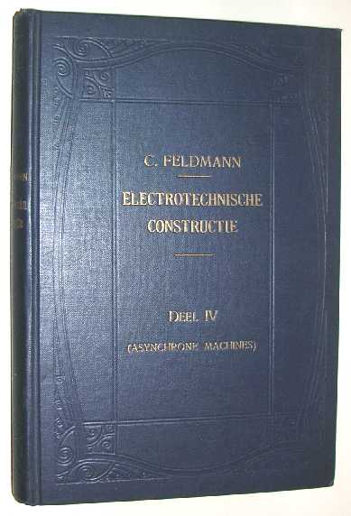 Feldmann, C. - Electrotechnische constructie. Deel IV: Asynchrone machines.