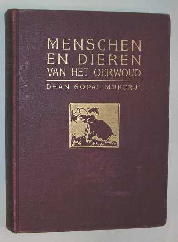 Mukerji, D.G. - Menschen en dieren van het oerwoud : lotgevallen van twee Hindoesche jongens.