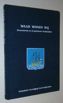 Moerman, J.W. (red.) - Waar wonen wij : straatnamen in de gemeente Schipluiden.